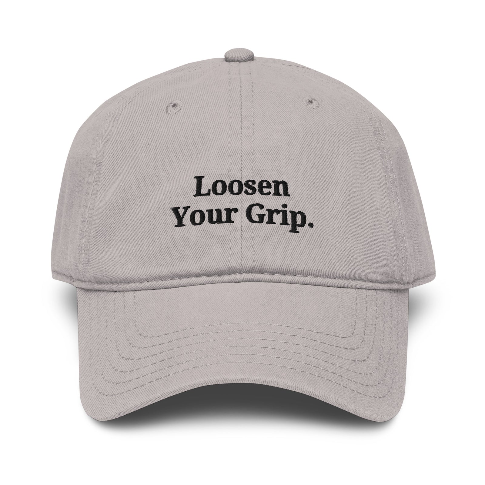The Loosen Your Grip Dad Cap gray front