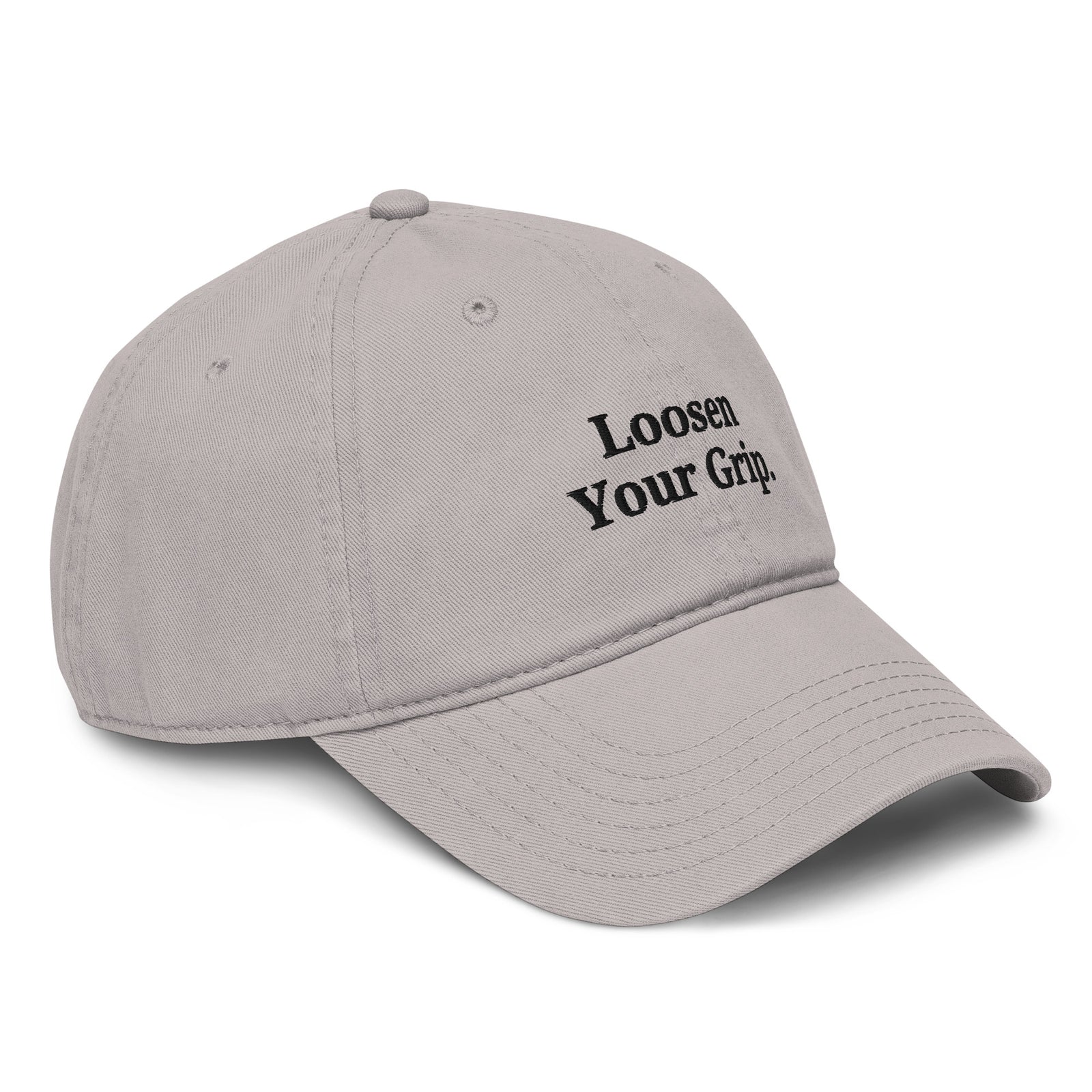 The Loosen Your Grip Dad Cap gray right front