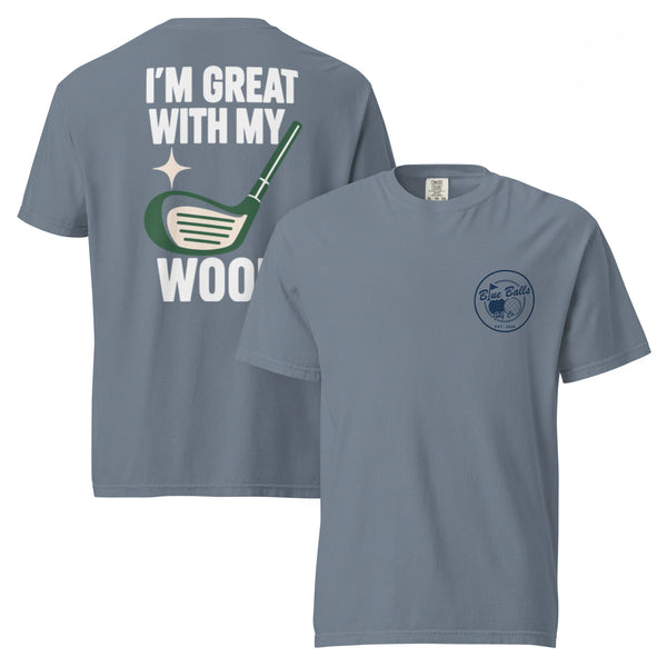 I'M GREAT WITH MY WOOD 1ST EVER DROP TEE